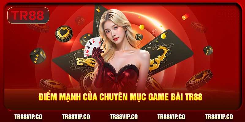 Điểm mạnh của chuyên mục game bài