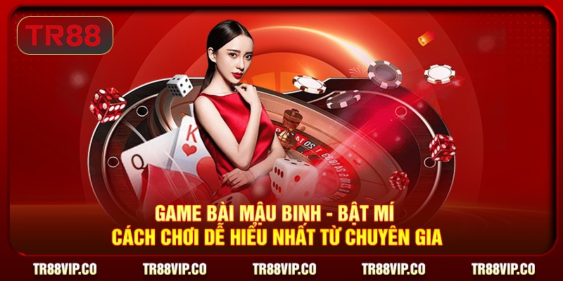 Giới thiệu chung về game bài Mậu Binh TR88