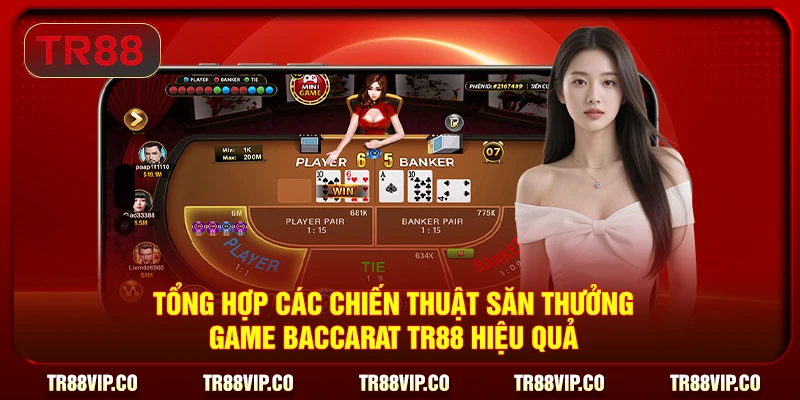 Tổng hợp các chiến thuật săn thưởng game baccarat TR88 hiệu quả