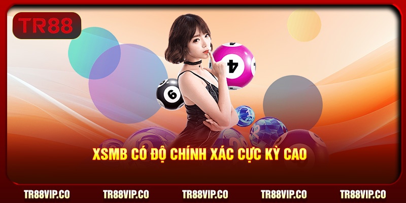 XSMB có  độ chính xác cực kỳ cao