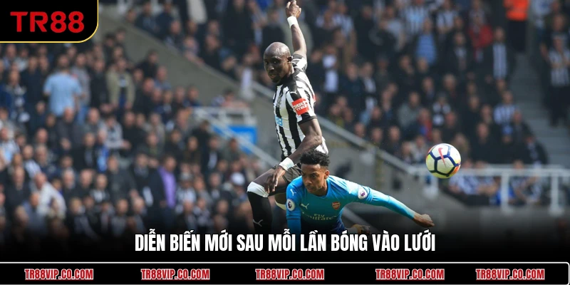 Diễn biến mới sau mỗi lần bóng vào lưới