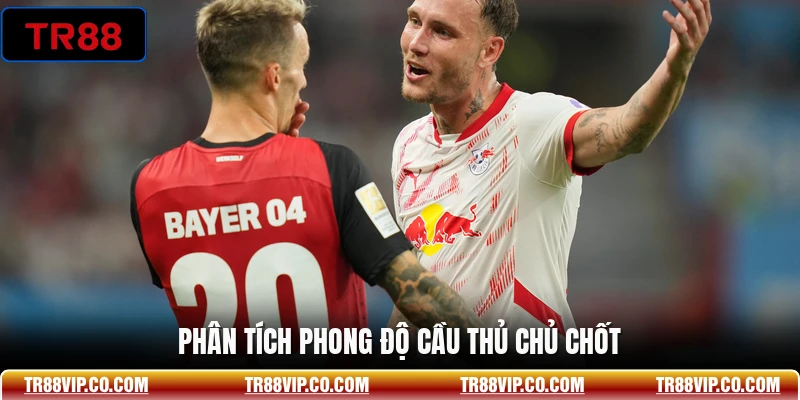 Phân tích phong độ cầu thủ chủ chốt